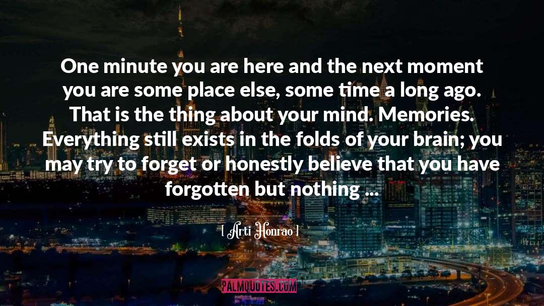 Arti Honrao Quotes: One minute you are here