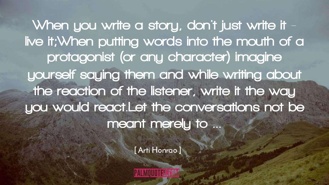 Arti Honrao Quotes: When you write a story,