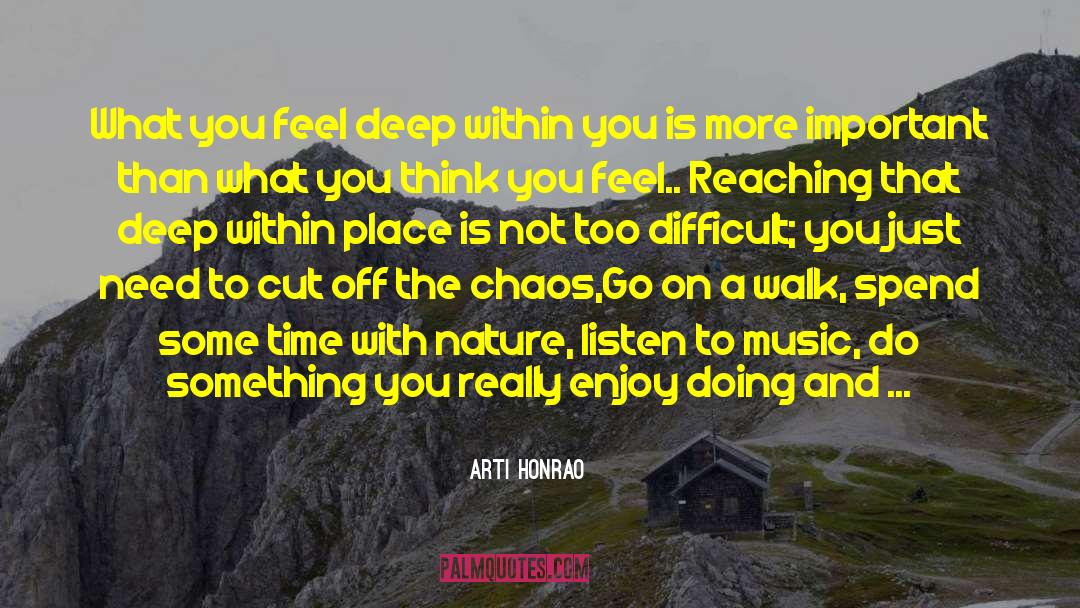 Arti Honrao Quotes: What you feel deep within