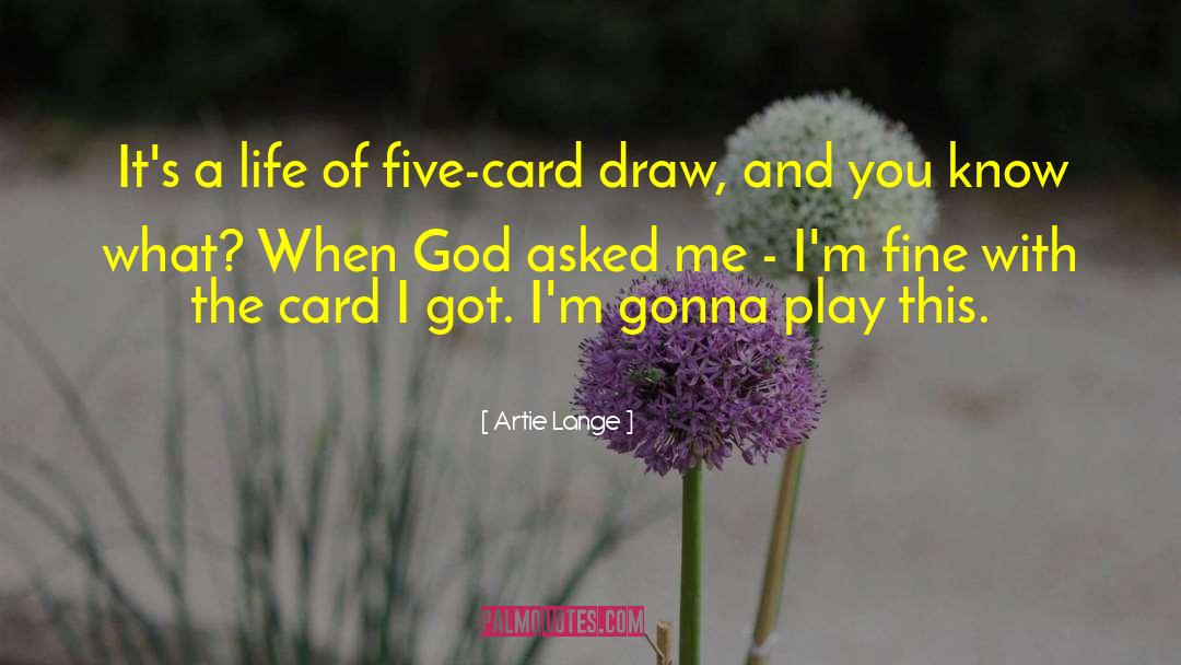 Artie Lange Quotes: It's a life of five-card