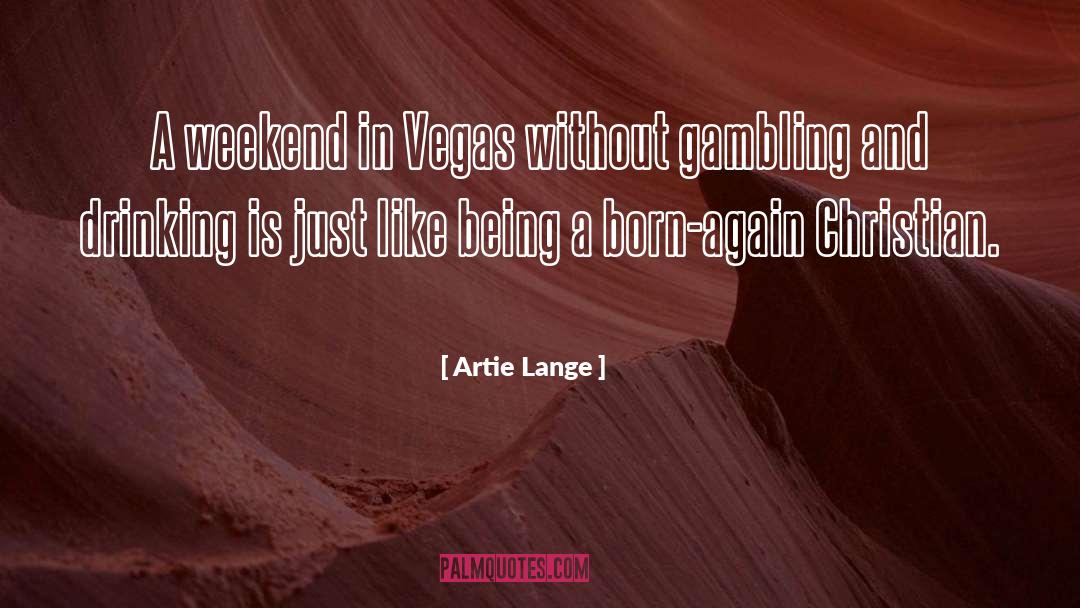 Artie Lange Quotes: A weekend in Vegas without