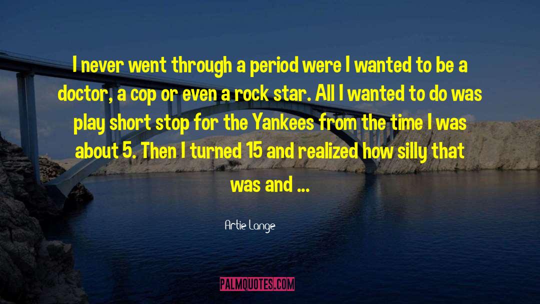 Artie Lange Quotes: I never went through a