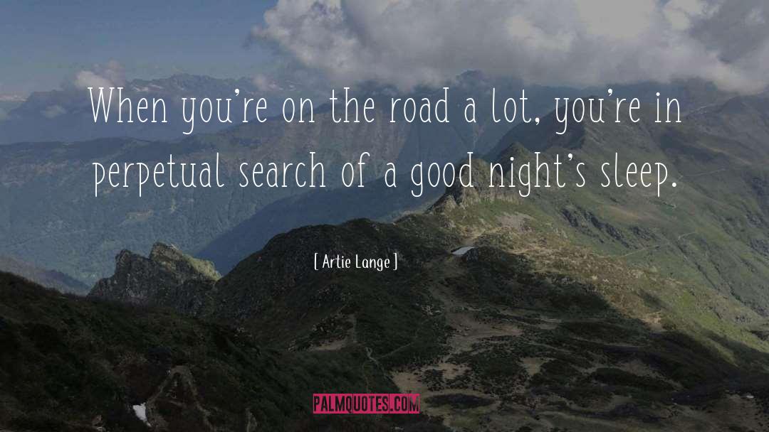 Artie Lange Quotes: When you're on the road