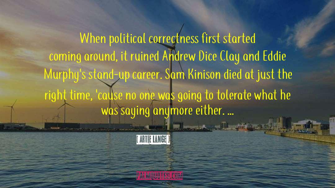 Artie Lange Quotes: When political correctness first started