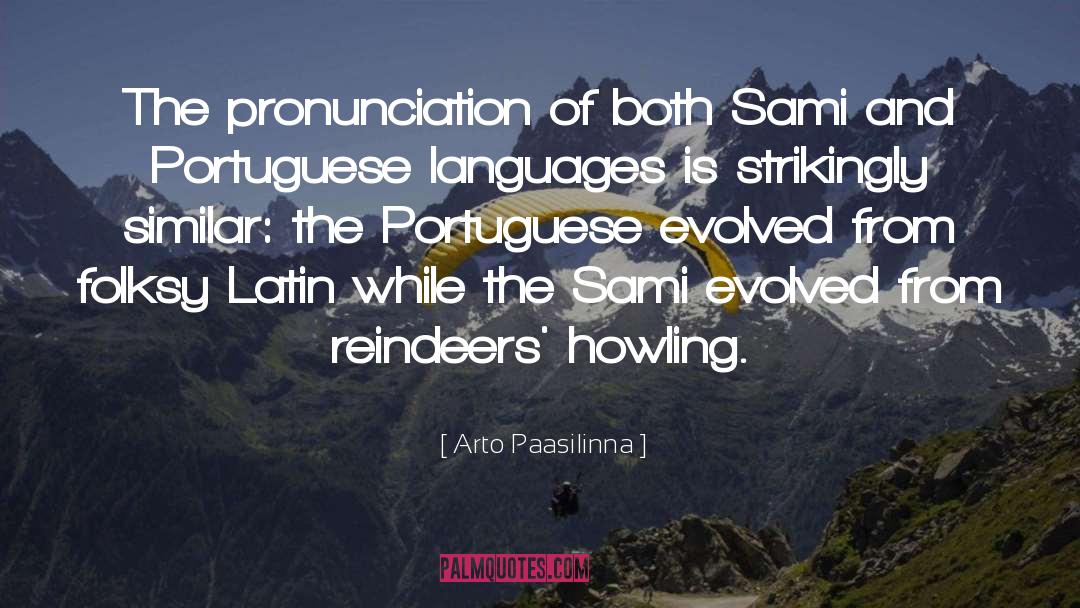 Arto Paasilinna Quotes: The pronunciation of both Sami