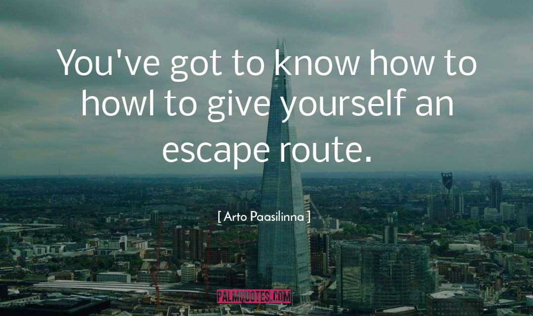 Arto Paasilinna Quotes: You've got to know how