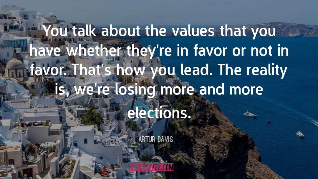 Artur Davis Quotes: You talk about the values
