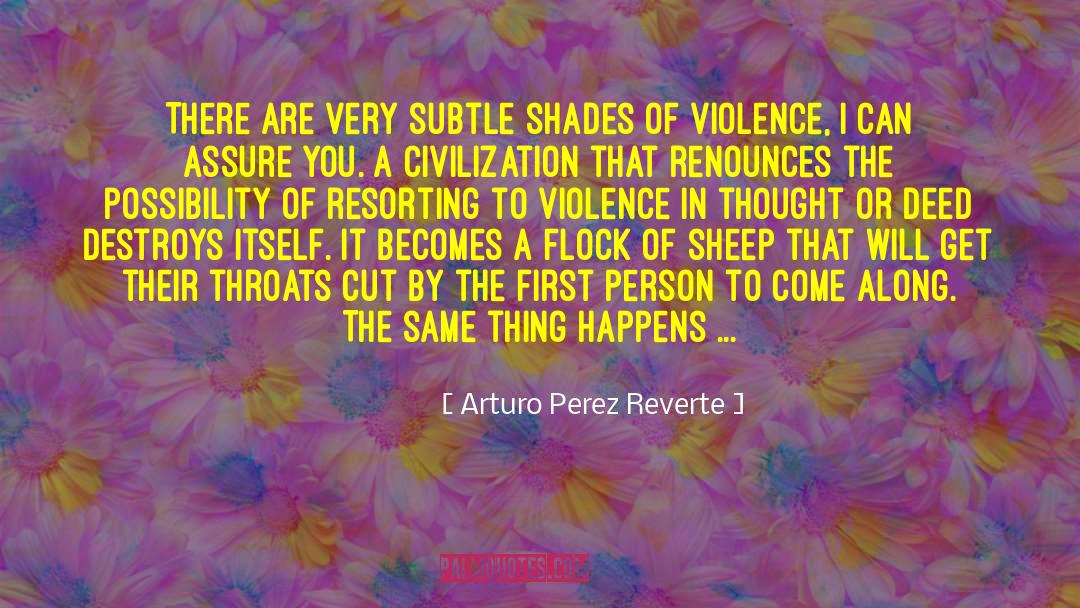 Arturo Perez Reverte Quotes: There are very subtle shades
