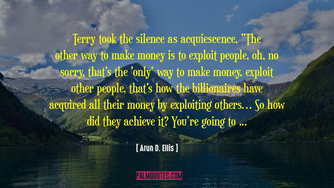 Arun D. Ellis Quotes: Terry took the silence as