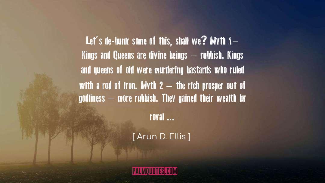 Arun D. Ellis Quotes: Let's de-bunk some of this,