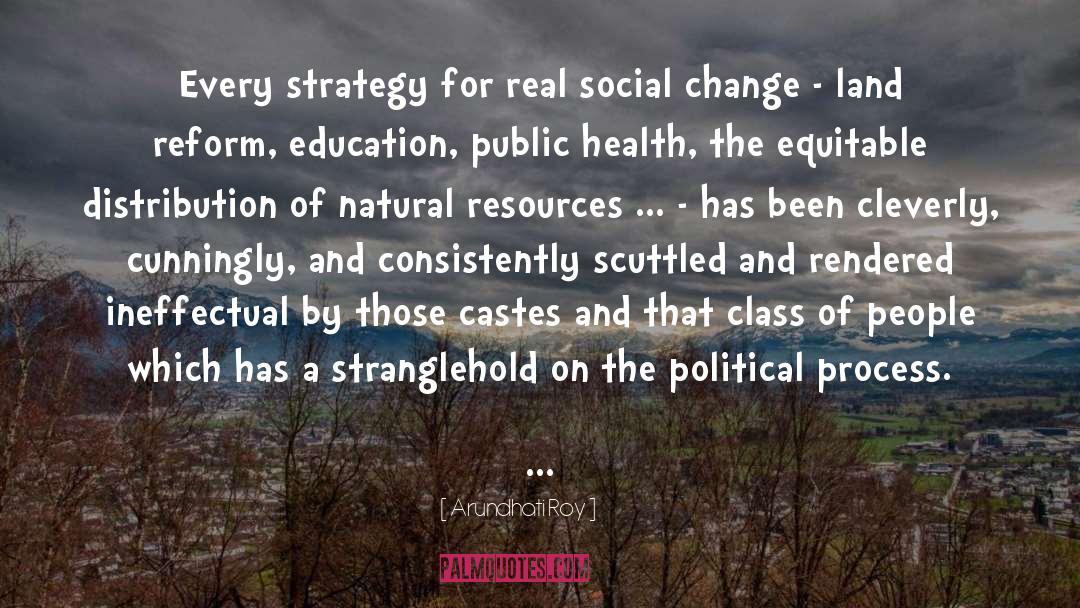 Arundhati Roy Quotes: Every strategy for real social