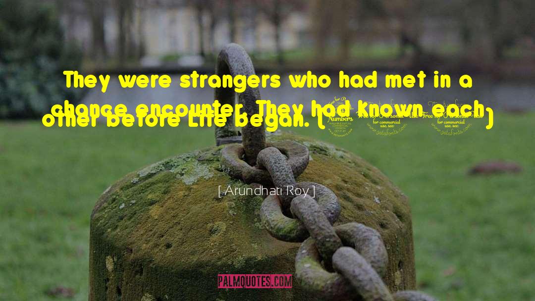 Arundhati Roy Quotes: They were strangers who had