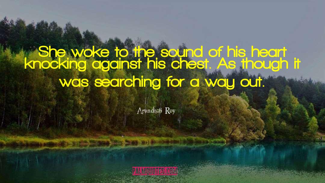 Arundhati Roy Quotes: She woke to the sound