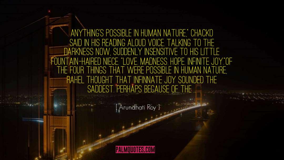 Arundhati Roy Quotes: Anything's possible in Human Nature,