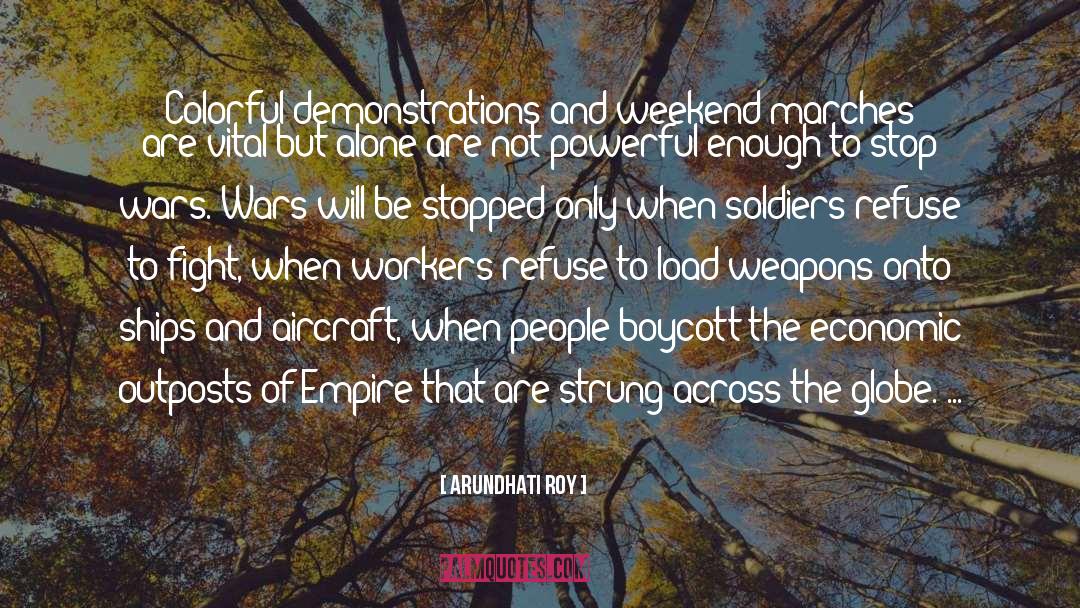 Arundhati Roy Quotes: Colorful demonstrations and weekend marches