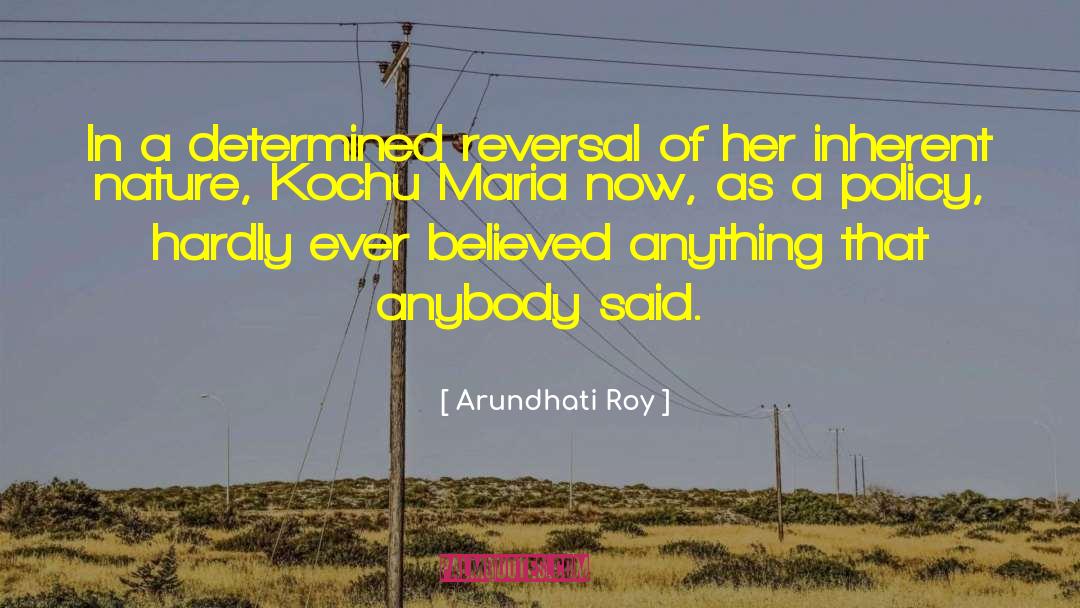 Arundhati Roy Quotes: In a determined reversal of