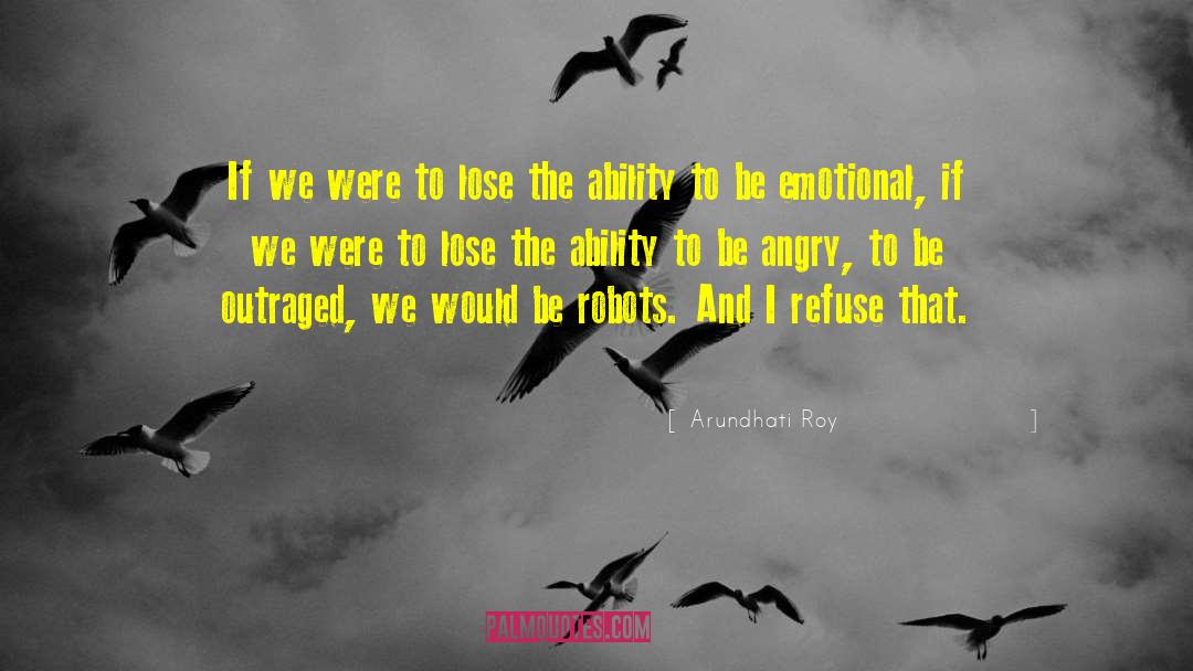 Arundhati Roy Quotes: If we were to lose