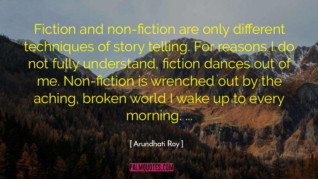 Arundhati Roy Quotes: Fiction and non-fiction are only