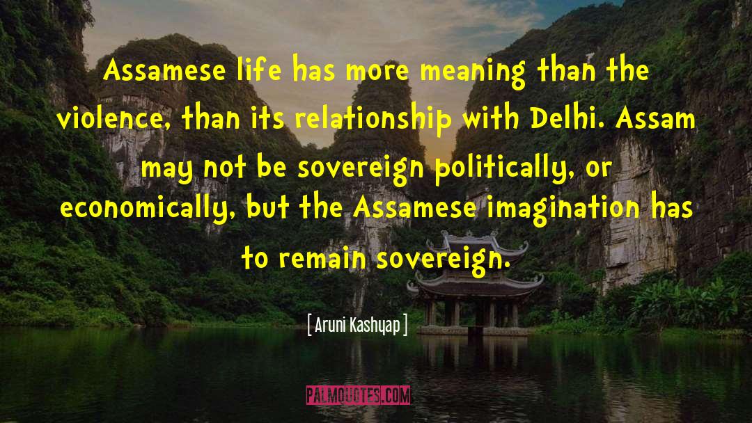 Aruni Kashyap Quotes: Assamese life has more meaning