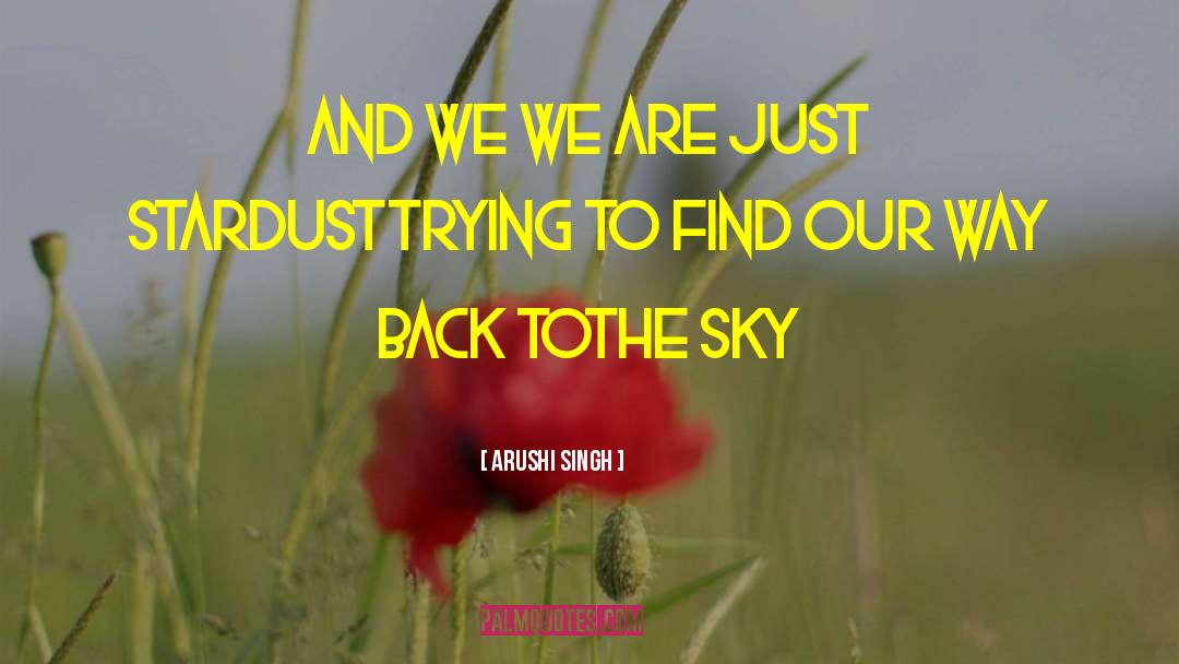 Arushi Singh Quotes: And we <br />we are