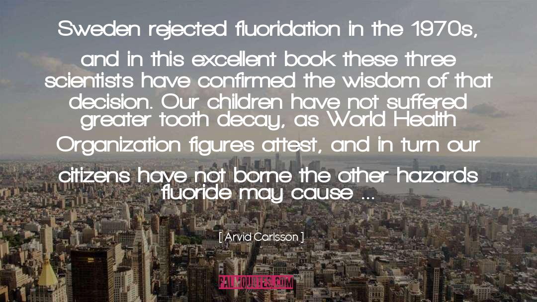 Arvid Carlsson Quotes: Sweden rejected fluoridation in the
