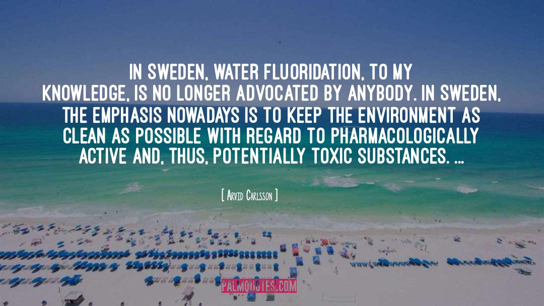 Arvid Carlsson Quotes: In Sweden, water fluoridation, to