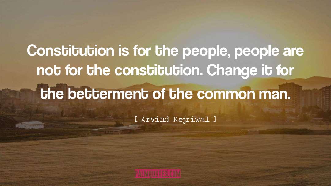 Arvind Kejriwal Quotes: Constitution is for the people,