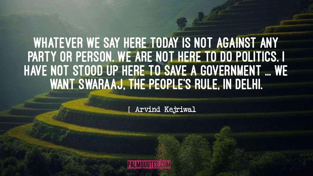 Arvind Kejriwal Quotes: Whatever we say here today