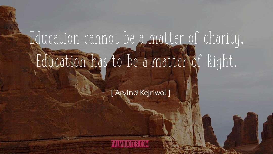 Arvind Kejriwal Quotes: Education cannot be a matter
