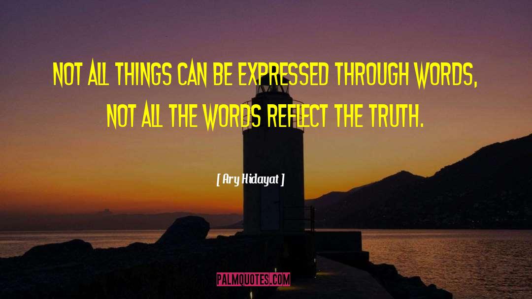 Ary Hidayat Quotes: Not all things can be