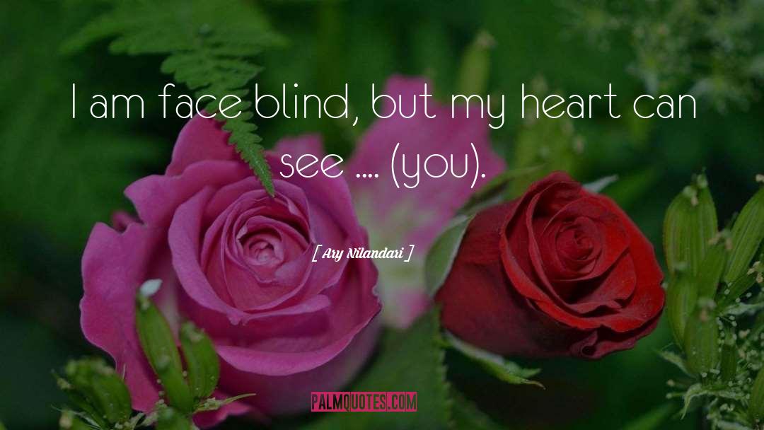 Ary Nilandari Quotes: I am face blind, but