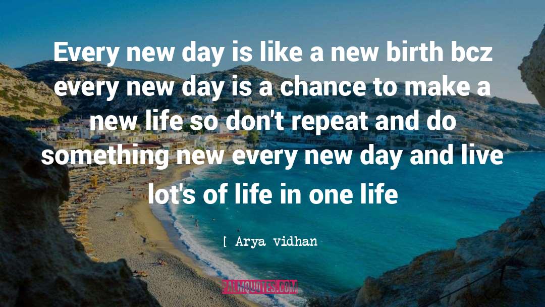 Arya Vidhan Quotes: Every new day is like