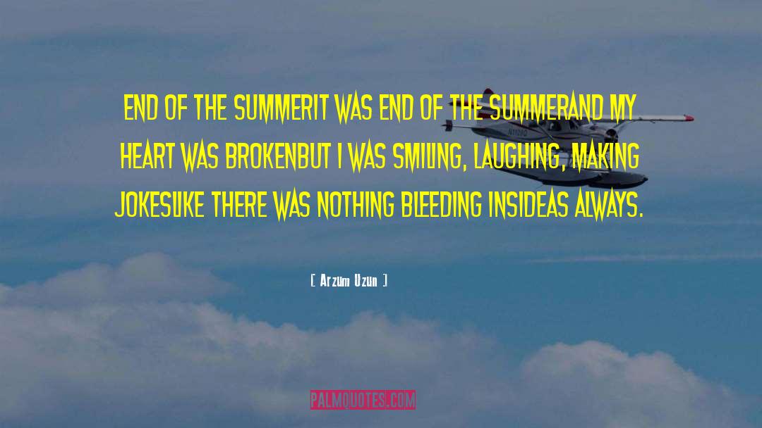 Arzum Uzun Quotes: End of the Summer<br>It was
