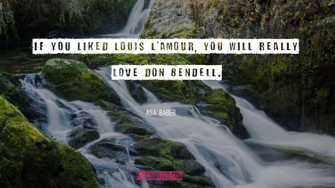 Asa Baber Quotes: If you liked Louis L'Amour,