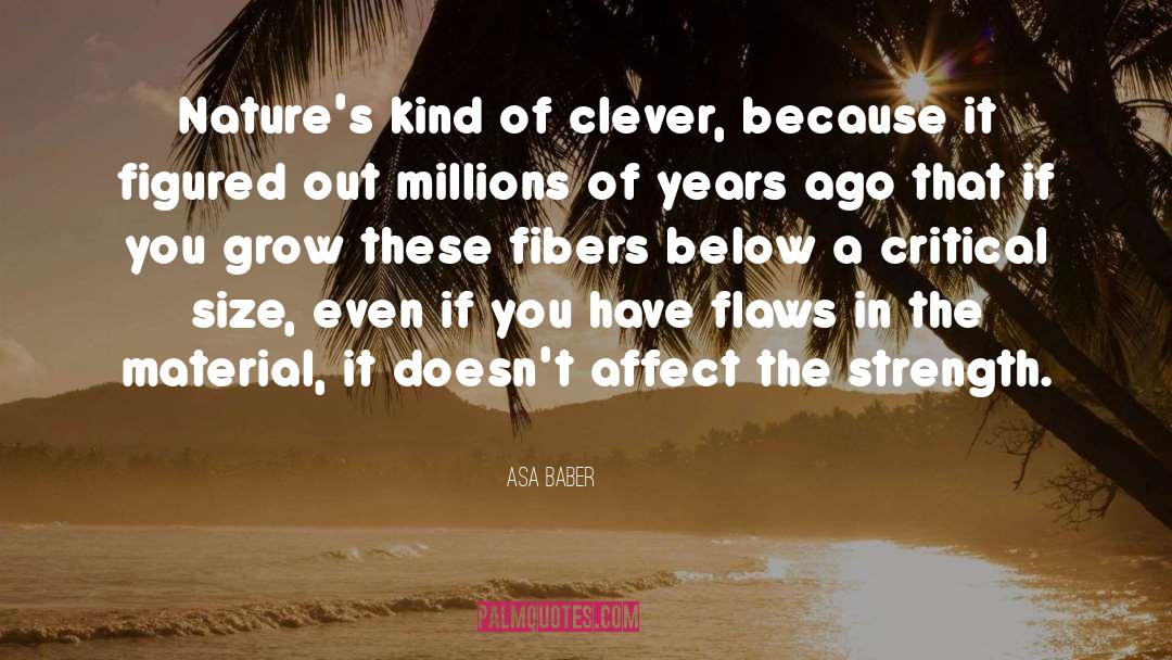 Asa Baber Quotes: Nature's kind of clever, because