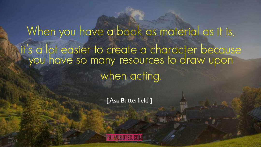 Asa Butterfield Quotes: When you have a book