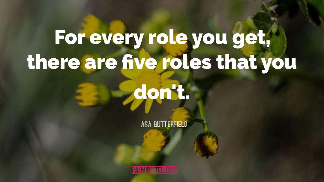 Asa Butterfield Quotes: For every role you get,