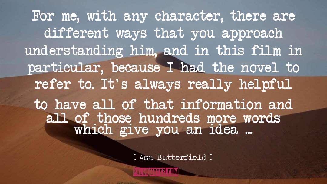 Asa Butterfield Quotes: For me, with any character,