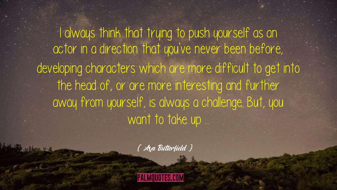 Asa Butterfield Quotes: I always think that trying