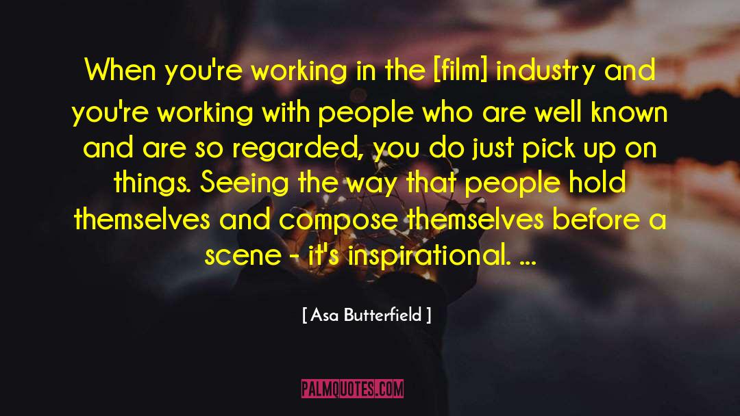 Asa Butterfield Quotes: When you're working in the