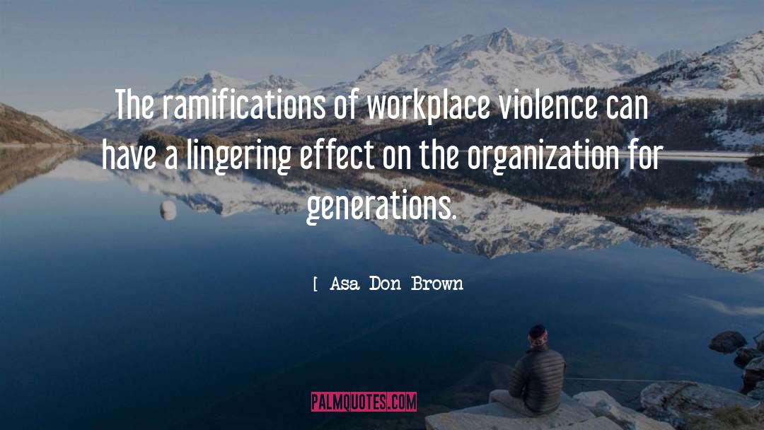 Asa Don Brown Quotes: The ramifications of workplace violence