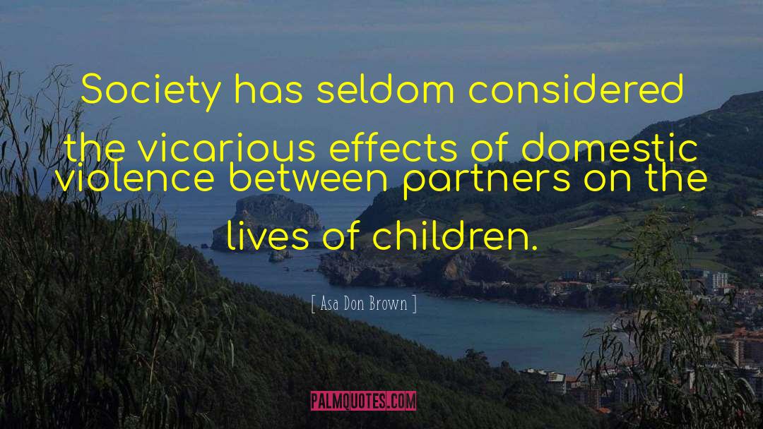 Asa Don Brown Quotes: Society has seldom considered the