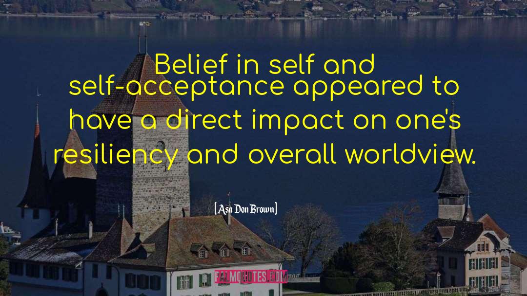 Asa Don Brown Quotes: Belief in self and self-acceptance