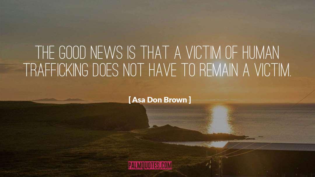 Asa Don Brown Quotes: The good news is that