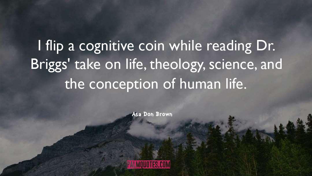 Asa Don Brown Quotes: I flip a cognitive coin