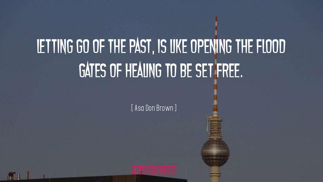 Asa Don Brown Quotes: Letting go of the past,