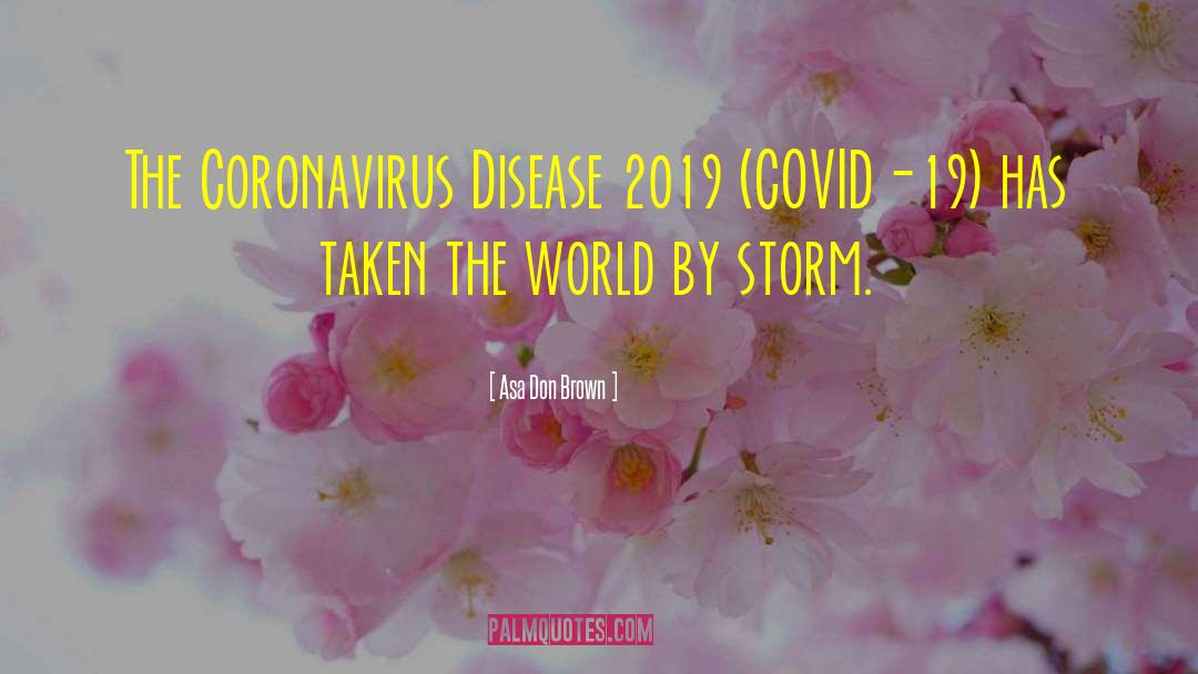 Asa Don Brown Quotes: The Coronavirus Disease 2019 (COVID-19)