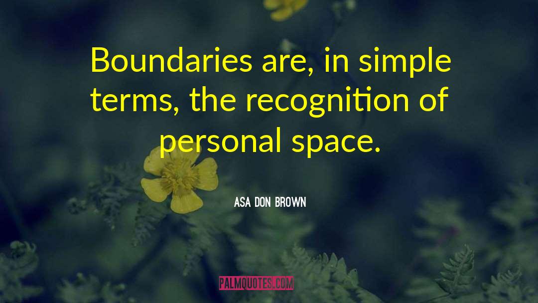 Asa Don Brown Quotes: Boundaries are, in simple terms,