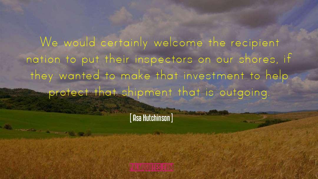 Asa Hutchinson Quotes: We would certainly welcome the