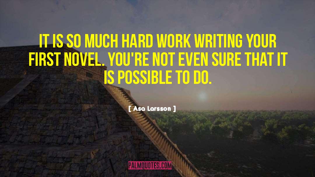 Asa Larsson Quotes: It is so much hard